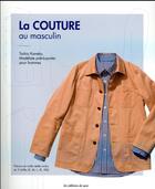 Couverture du livre « La couture au masculin ; patrons en taille réelle inclus en 5 tailles (S, M, L, XL, XXL) » de Toshio Kaneko aux éditions De Saxe