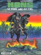 Couverture du livre « Hans t.10 ; le péril arc en ciel » de Grzegorz Rosinski et Kas et Andre-Paul Duchateau aux éditions Lombard