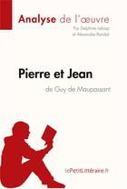 Couverture du livre « Pierre et Jean de Guy de Maupassant » de Delphine Leloup et Alexandre Randal aux éditions Lepetitlitteraire.fr