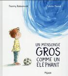 Couverture du livre « Un mensonge gros comme un éléphant » de Thierry Robberecht et Estelle Meens aux éditions Mijade