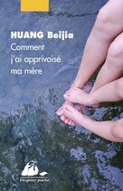 Couverture du livre « Comment j'ai apprivoisé ma mère » de Beijia Huang aux éditions Picquier