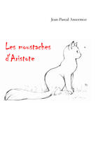 Couverture du livre « Les moustaches d'Aristote » de Jean-Pascal Ansermoz aux éditions Books On Demand