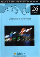 Couverture du livre « RIVES NORD MEDITERRANEENNES T.26 ; centralités en mouvement » de Brigitte Bertoncello aux éditions Telemme