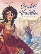 Couverture du livre « Complots à Versailles Tome 1 : à la cour du roi » de Carbone et Giulia Adragna aux éditions Jungle