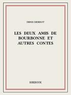 Couverture du livre « Les deux amis de Bourbonne et autres contes » de Denis Diderot aux éditions Bibebook