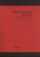 Couverture du livre « Écrits (manifestes, textes, entretiens) » de Lucio Fontana aux éditions Les Presses Du Reel
