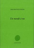 Couverture du livre « Un monde à nu » de Jean-Baptiste Pedini aux éditions Cheyne