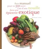 Couverture du livre « Petit manuel pour ne pas avoir l'air d'une nouille dans une epicerie exotique » de Lesbros/Vidaling aux éditions Tana