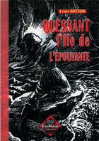 Couverture du livre « Ouessant ; l'île de l'épouvante » de Léon Riotor aux éditions Editions Des Regionalismes