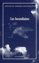 Couverture du livre « Les incendiaires » de Nicolas Girard-Michelotti aux éditions Solitaires Intempestifs