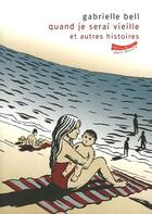 Couverture du livre « Quand je serais vieille et autres histoires » de Gabrielle Bell aux éditions Actes Sud