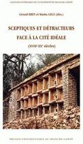 Couverture du livre « Sceptiques et détracteurs face à la cité idéale (XVIIIe-XXe siècles) » de Gerard Brey aux éditions Pu De Franche Comte