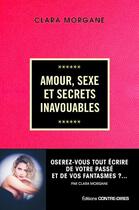 Couverture du livre « Amour, sexe et secrets inavouables » de Morgane Clara aux éditions Contre-dires