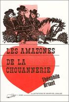 Couverture du livre « Les amazones de la chouannerie » de Théophile Briant aux éditions Lanore