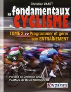 Couverture du livre « Les fondamentaux du cyclisme t.2 ; programmer et gérer son entraînement » de Christian Vaast aux éditions Amphora