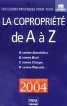 Couverture du livre « La copropriete de a a z (édition 2004) » de Emmanuelle Vallas-Lenerz et Sylvie Dibous-Lacroux aux éditions Prat