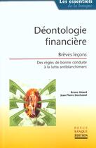 Couverture du livre « Deontologie Financiere ; Breves Lecons ; Des Regles De Bonne Conduite A La Lutte Antiblanchiment » de Jean-Pierre Deschanel et Bruno Gizard aux éditions Revue Banque