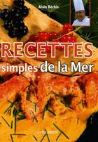 Couverture du livre « Recettes simples de la mer » de Bechis/Alain aux éditions La Taillanderie