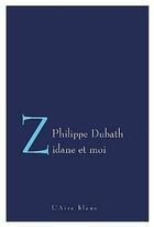 Couverture du livre « Zidane et moi » de Philippe Dubath aux éditions Éditions De L'aire