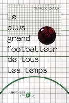 Couverture du livre « Le plus grand footballeur de tous les temps » de Germano Zullo aux éditions La Joie De Lire