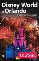 Couverture du livre « Disney world et Orlando » de Claude Morneau aux éditions Ulysse