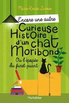 Couverture du livre « Encore une autre curieuse histoire d'un chat moribond » de Marie-Renee Lavoie aux éditions Hurtubise