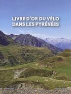 Couverture du livre « Livre d'or du vélo dans les Pyrénées » de Jacques Roux aux éditions Altigraph