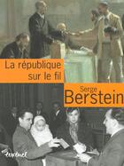 Couverture du livre « La republique sur le fil » de Serge Berstein aux éditions Textuel