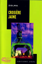 Couverture du livre « Croisière jaune » de Zolma aux éditions Jigal