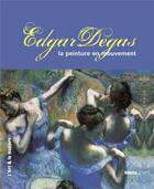 Couverture du livre « Edgar Degas ; la peinture en mouvement » de Sandrine Andrews aux éditions Palette