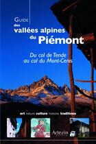 Couverture du livre « Guide des vallées alpines du Piémont ; du col de Tende au col du Mont-Cenis » de Chantal Crovi aux éditions Artezin