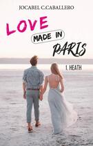 Couverture du livre « Love made in paris 1.heath » de C.Caballero Jocabel aux éditions Jocabel Caballero
