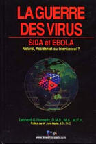 Couverture du livre « La guerre des virus ; sida et ebola ; naturel, accident ou intentionnel? » de Leonard G Horowitz aux éditions Felix