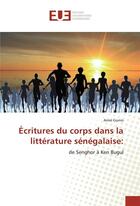 Couverture du livre « Ecritures du corps dans la litterature senegalaise: » de Gomis Aime aux éditions Editions Universitaires Europeennes