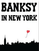 Couverture du livre « Banksy in new york (reprint ) » de Mock Ray aux éditions Gingko Press