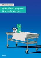 Couverture du livre « Dawn of the living dead near Kotka morgue » de Marko Turunen aux éditions Kus !