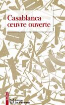 Couverture du livre « Casablanca ; oeuvre ouverte » de  aux éditions Le Fennec