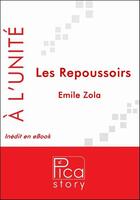 Couverture du livre « Les repoussoirs » de Émile Zola aux éditions Pica Story