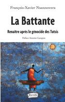 Couverture du livre « La battante ; renaître après le génocide des Tutsis » de Francois-Xavier Nsanzuwera aux éditions Fauves