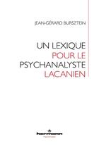 Couverture du livre « Un lexique pour le psychanalyste lacanien » de Jean-Gerard Bursztein aux éditions Hermann