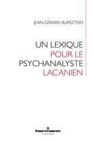 Couverture du livre « Un lexique pour le psychanalyste lacanien » de Jean-Gérard Bursztein aux éditions Hermann