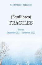 Couverture du livre « (Équilibres) FRAGILES : Moscou Septembre 2021 - Septembre 2023 » de Frederique Willaume aux éditions Librinova