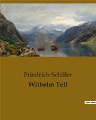 Couverture du livre « Wilhelm Tell » de Friedrich Schiller aux éditions Culturea