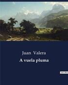 Couverture du livre « A vuela pluma » de Juan Valera aux éditions Culturea