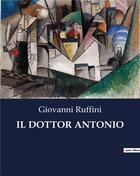 Couverture du livre « IL DOTTOR ANTONIO » de Giovanni Ruffini aux éditions Culturea