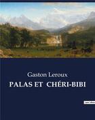 Couverture du livre « PALAS ET CHÉRI-BIBI » de Gaston Leroux aux éditions Culturea