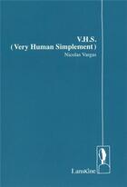 Couverture du livre « V.H.S. Very Human Simplement » de Nicolas Vargas aux éditions Editions Lanskine