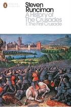 Couverture du livre « A history of the crusades t.1 ; the first crusade » de Steven Runciman aux éditions Adult Pbs