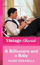 Couverture du livre « A Billionaire and a Baby (Mills & Boon Vintage Cherish) » de Marie Ferrarella aux éditions Mills & Boon Series