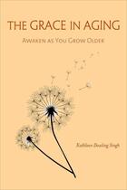 Couverture du livre « The Grace in Aging » de Singh Kathleen Dowling aux éditions Wisdom Publications